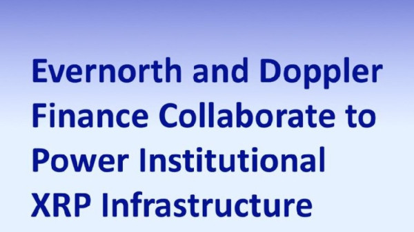 Казначейская компания Evernorth сотрудничает с Doppler для создания институциональной инфраструктуры XRP